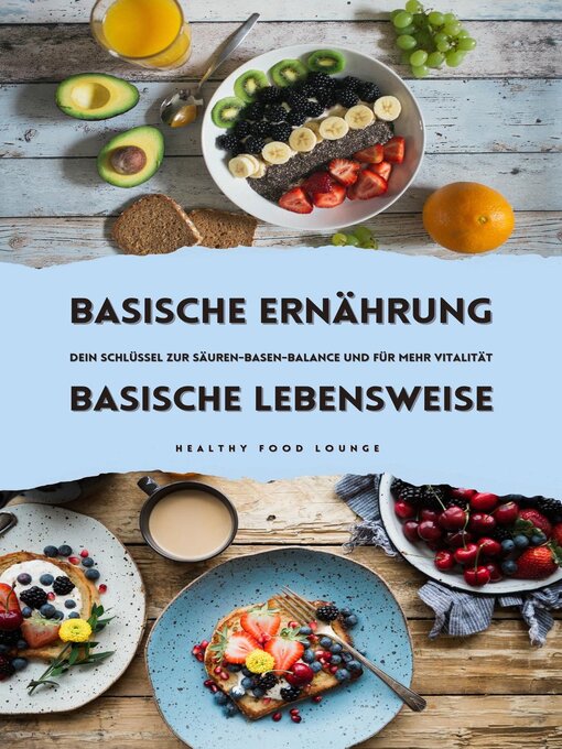 Title details for Basische Ernährung & Basische Lebensweise by Healthy Food Lounge - Available